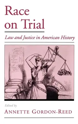 Race on Trial: Derecho y justicia en la historia de Estados Unidos - Race on Trial: Law and Justice in American History