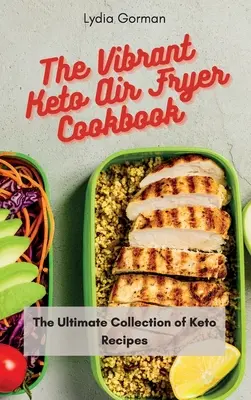 El Vibrante Libro de Cocina Keto Air Fryer: La Colección Definitiva de Recetas Keto - The Vibrant Keto Air Fryer Cookbook: The Ultimate Collection of Keto Recipes