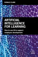 Inteligencia artificial para el aprendizaje: Cómo utilizar la IA para apoyar el desarrollo de los empleados - Artificial Intelligence for Learning: How to Use AI to Support Employee Development