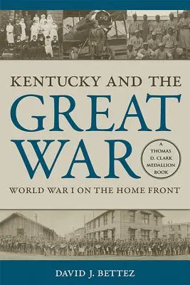 Kentucky y la Gran Guerra: La Primera Guerra Mundial en el frente interno - Kentucky and the Great War: World War I on the Home Front