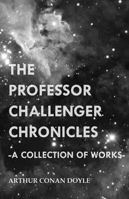 Crónicas del profesor Challenger (colección de obras) - The Professor Challenger Chronicles (a Collection of Works)