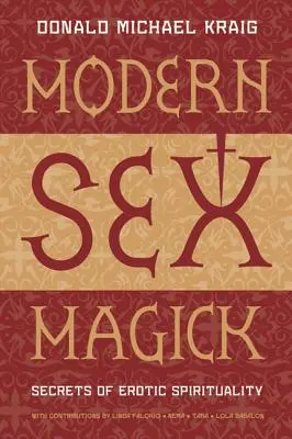 Magia sexual moderna: Secretos de Espiritualidad Erótica - Modern Sex Magick: Secrets of Erotic Spirituality