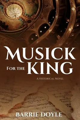 Música para el Rey: Una novela histórica - Musick for the King: A Historical Novel