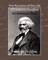 El relato de la vida de Frederick Douglass - Un esclavo americano - The Narrative of the Life of Frederick Douglass - An American Slave