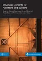 Elementos estructurales para arquitectos y constructores: Diseño de Columnas, Vigas y Elementos de Tensión en Madera, Acero y Hormigón Armado, 2ª Edición - Structural Elements for Architects and Builders: Design of Columns, Beams, and Tension Elements in Wood, Steel, and Reinforced Concrete, 2nd Edition