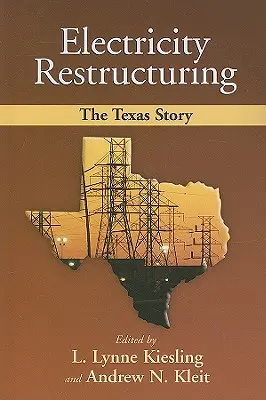 Reestructuración eléctrica: La historia de Texas - Electricity Restructuring: The Texas Story