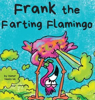 Frank, el flamenco que se tira pedos: La historia de un flamenco que se tira pedos - Frank the Farting Flamingo: A Story About a Flamingo Who Farts