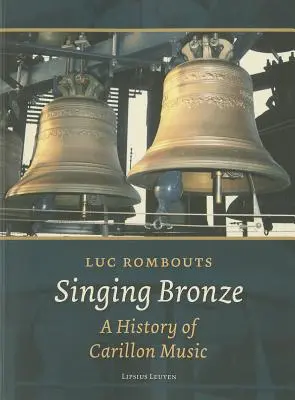 Singing Bronze: Historia de la música de carillón - Singing Bronze: A History of Carillon Music