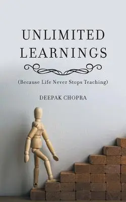 Aprendizajes ilimitados: (Porque la vida nunca deja de enseñar) - Unlimited Learnings: (Because Life Never Stops Teaching)