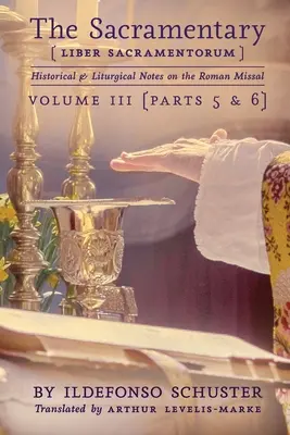 El Sacramentario (Liber Sacramentorum): Vol. 3: Notas históricas y litúrgicas sobre el Misal Romano - The Sacramentary (Liber Sacramentorum): Vol. 3: Historical & Liturgical Notes on the Roman Missal