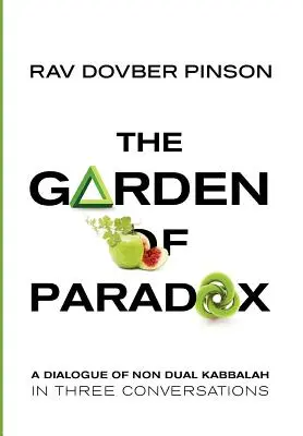 El Jardín de la Paradoja: La Esencia de la Cábala No Dual en Tres Conversaciones - The Garden of Paradox: The Essence of Non Dual Kabbalah in Three Conversations