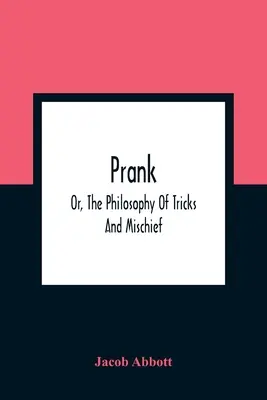 Broma; O, La Filosofía De Los Trucos Y Las Travesuras - Prank; Or, The Philosophy Of Tricks And Mischief