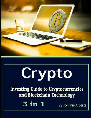 Cripto: Guía de inversión en criptodivisas y tecnología blockchain - Crypto: Investing Guide to Cryptocurrencies and Blockchain Technology