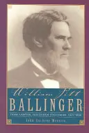 William Pitt Ballinger: Abogado tejano y estadista sureño, 1825-1888 - William Pitt Ballinger: Texas Lawyer, Southern Statesman, 1825-1888