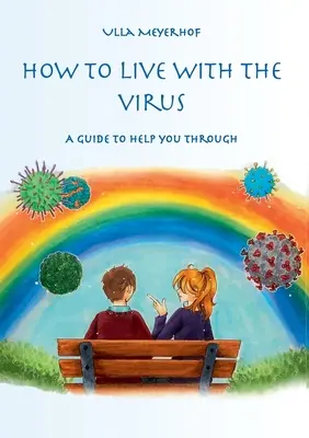 Cómo vivir con el virus: Una guía para ayudarle a superarlo - How to live with the Virus: A guidebook to help you through