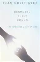 Llegar a ser plenamente humano: La mayor gloria de Dios - Becoming Fully Human: The Greatest Glory of God