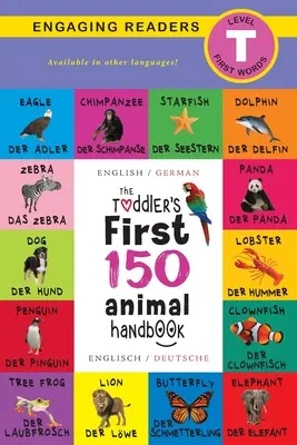 Manual de los 150 primeros animales para niños pequeños: Bilingüe (Inglés / Alemán) (Anglais / Deutsche): Animales domésticos, Acuáticos, Forestales, Aves, Insectos, Árticos, Tropicales, Und - The Toddler's First 150 Animal Handbook: Bilingual (Englisch / German) (Anglais / Deutsche): Pets, Aquatic, Forest, Birds, Bugs, Arctic, Tropical, Und