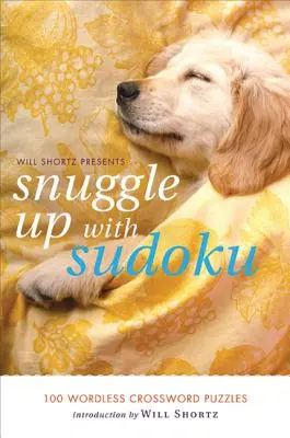 Will Shortz presenta Acurrúcate con el Sudoku: 100 crucigramas sin palabras - Will Shortz Presents Snuggle Up with Sudoku: 100 Wordless Crossword Puzzles