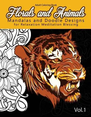 Mandalas y garabatos de flores y animales: para relajarse Meditación bendición Patrones para aliviar el estrés - Florals and Animals Mandalas and Doodle Designs: for relaxation Meditation blessing Stress Relieving Patterns