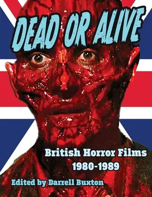 Dead or Alive: películas británicas de terror 1980-1989 - Dead or Alive British Horror Films 1980-1989