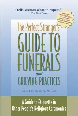 Guía del perfecto forastero sobre funerales y prácticas de duelo: Guía de etiqueta para ceremonias religiosas ajenas - The Perfect Stranger's Guide to Funerals and Grieving Practices: A Guide to Etiquette in Other People's Religious Ceremonies