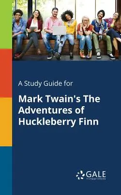 A Study Guide for Las aventuras de Huckleberry Finn de Mark Twain - A Study Guide for Mark Twain's The Adventures of Huckleberry Finn