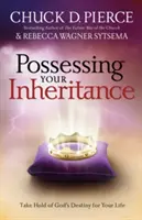 Poseer tu herencia: Apodérate del destino de Dios para tu vida - Possessing Your Inheritance: Take Hold of God's Destiny for Your Life