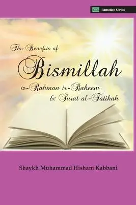 Los beneficios de Bismillahi 'r-Rahmani 'r-Raheem y Surat Al-Fatihah - The Benefits of Bismillahi 'r-Rahmani 'r-Raheem & Surat Al-Fatihah