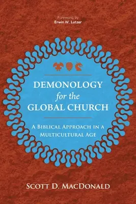 Demonología para la iglesia mundial: Un enfoque bíblico en una era multicultural - Demonology for the Global Church: A Biblical Approach in a Multicultural Age