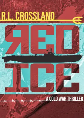 El hielo rojo: Un thriller de la Guerra Fría - Red Ice: A Cold War Thriller