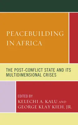Consolidación de la paz en África: El Estado posconflicto y sus crisis multidimensionales - Peacebuilding in Africa: The Post-Conflict State and Its Multidimensional Crises