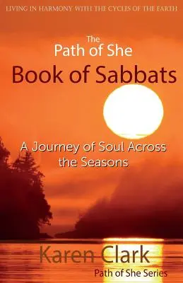 El camino de Ella Libro de Sabbats: Un viaje del alma a través de las estaciones - The Path of She Book of Sabbats: A Journey of Soul Across the Seasons