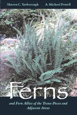 Helechos y Aliados de los Helechos del Trans-Pecos y Áreas Adyacentes - Ferns and Fern Allies of the Trans-Pecos and Adjacent Areas