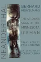 Neanderthal: La extraña saga del hombre de hielo de Minnesota - Neanderthal: The Strange Saga of the Minnesota Iceman