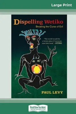 Disipar Wetiko: Romper la maldición del mal (16pt Large Print Edition) - Dispelling Wetiko: Breaking the Curse of Evil (16pt Large Print Edition)