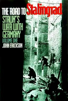 El camino a Stalingrado: La guerra de Stalin contra Alemania, primer volumen - The Road to Stalingrad: Stalin`s War with Germany, Volume One