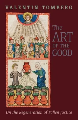 El arte del bien: Sobre la regeneración de la justicia caída - The Art of the Good: On the Regeneration of Fallen Justice