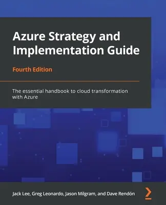 Guía de estrategia e implementación de Azure - Cuarta edición: El manual esencial para la transformación en la nube con Azure - Azure Strategy and Implementation Guide - Fourth Edition: The essential handbook to cloud transformation with Azure