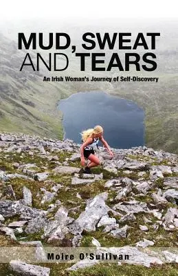 Barro, sudor y lágrimas: El viaje de autodescubrimiento de una mujer irlandesa - Mud, Sweat and Tears: An Irish Woman's Journey of Self-Discovery