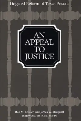 Un llamamiento a la justicia: La reforma judicial de las prisiones de Texas - An Appeal to Justice: Litigated Reform of Texas Prisons
