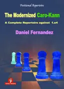 La Caro-Kann modernizada: Un repertorio completo contra 1.E4 - The Modernized Caro-Kann: A Complete Repertoire Against 1.E4