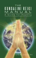 El Manual de Kundalini Reiki: Una Guía para Clientes y Sintonizadores de Kundalini Reiki - The Kundalini Reiki Manual: A Guide for Kundalini Reiki Attuners and Clients