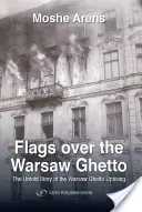 Flags Over the Warsaw Ghetto: The Untold Story of the Warsaw Ghetto Uprising (Banderas sobre el gueto de Varsovia: la historia no contada del levantamiento del gueto de Varsovia) - Flags Over the Warsaw Ghetto: The Untold Story of the Warsaw Ghetto Uprising