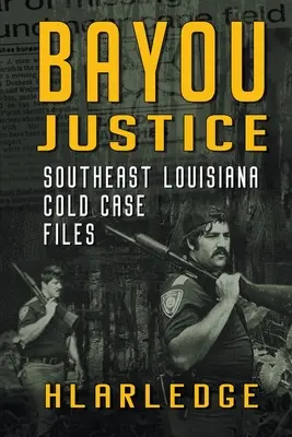 Bayou Justice: Los casos sin resolver del sureste de Luisiana - Bayou Justice: Southeast Louisiana Cold Case Files