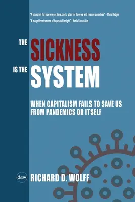 La enfermedad es el sistema: Cuando el capitalismo no consigue salvarnos de las pandemias ni de sí mismo - The Sickness is the System: When Capitalism Fails to Save Us from Pandemics or Itself