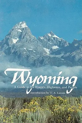 Wyoming: Guía de su historia, carreteras y gentes - Wyoming: A Guide to Its History, Highways, and People