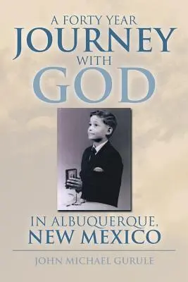 Un viaje de cuarenta años con Dios en Albuquerque, Nuevo México - A Forty Year Journey with God in Albuquerque, New Mexico