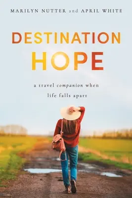 Destino Esperanza: Un compañero de viaje cuando la vida se desmorona - Destination Hope: A Travel Companion When Life Falls Apart