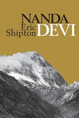 Nanda Devi Exploración y ascensión al Nanda Davi - Nanda Devi: Nanda Davi Exploration and Ascent