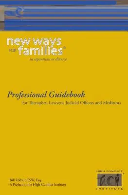 Guía profesional New Ways for Families: Para terapeutas, abogados, funcionarios judiciales y mediadores - New Ways for Families Professional Guidebook: For Therapists, Lawyers, Judicial Officers and Mediators